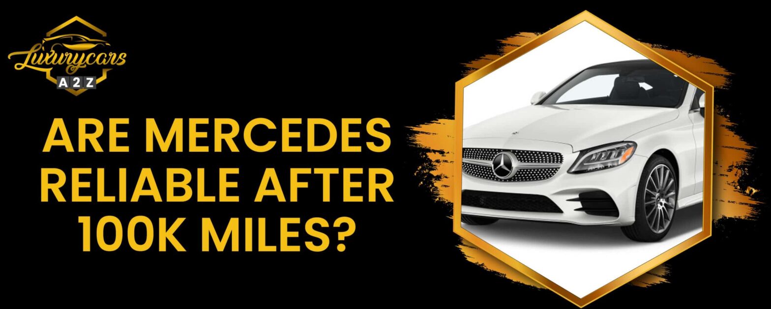Czy samochody Mercedesa są niezawodne po przejechaniu 100 tys. mil?