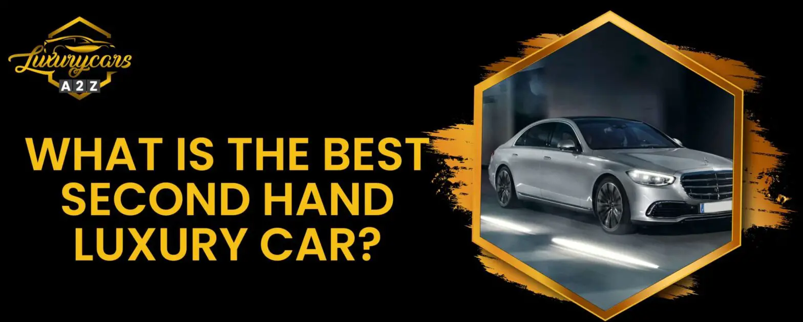 Jaki jest najlepszy używany samochód luksusowy?