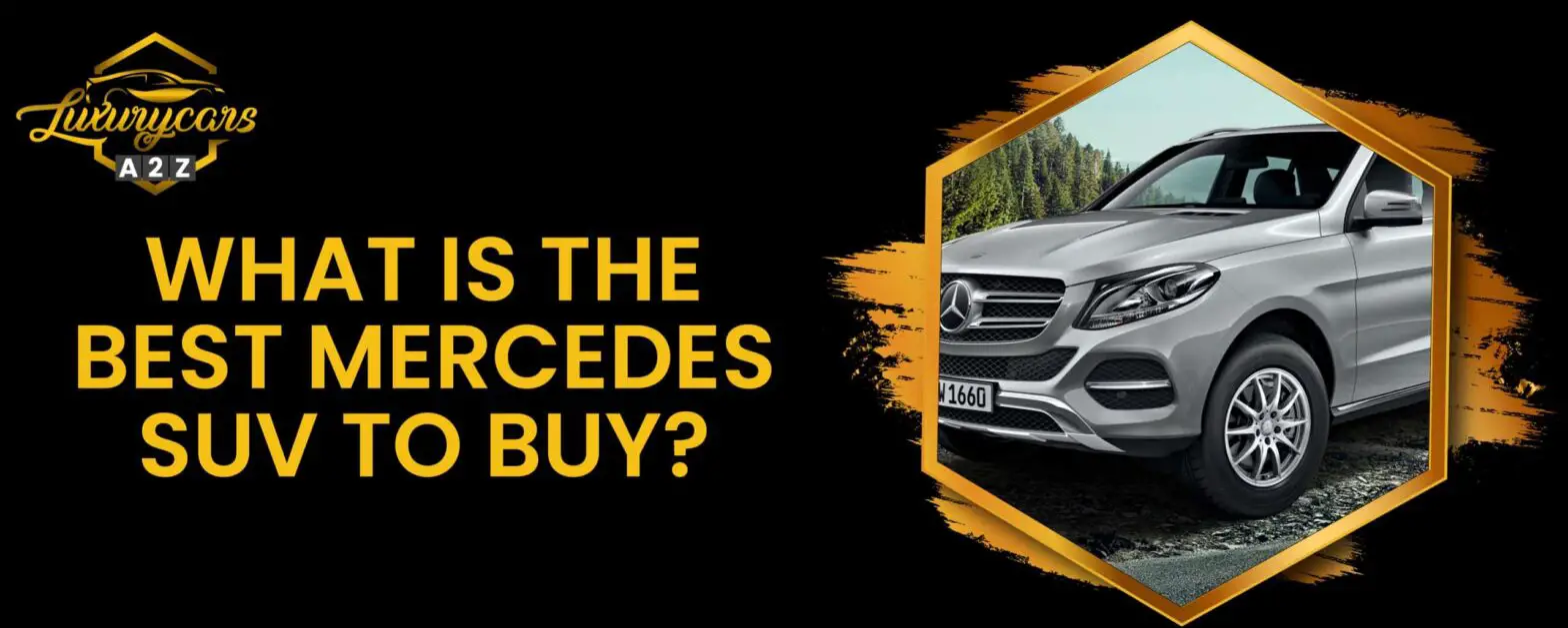 Jaki jest najlepszy SUV Mercedesa do kupienia?