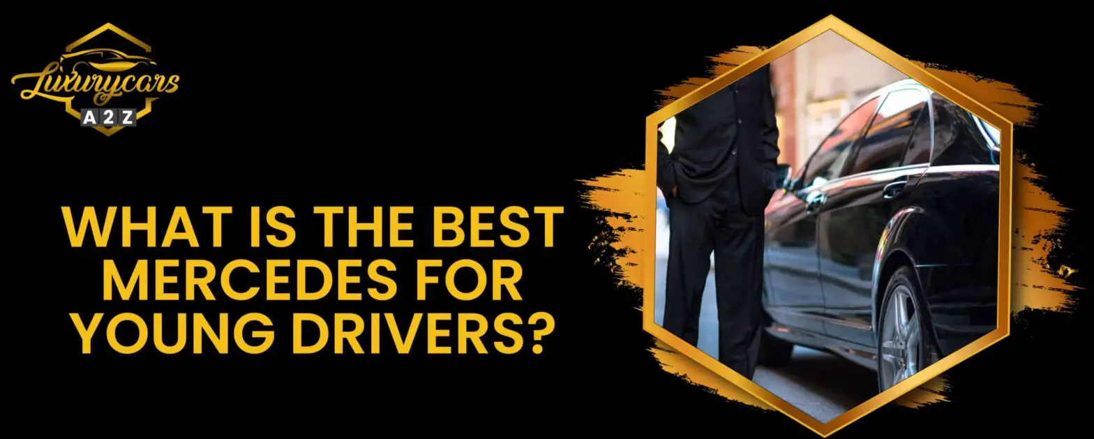 Jaki jest najlepszy Mercedes dla młodych kierowców?