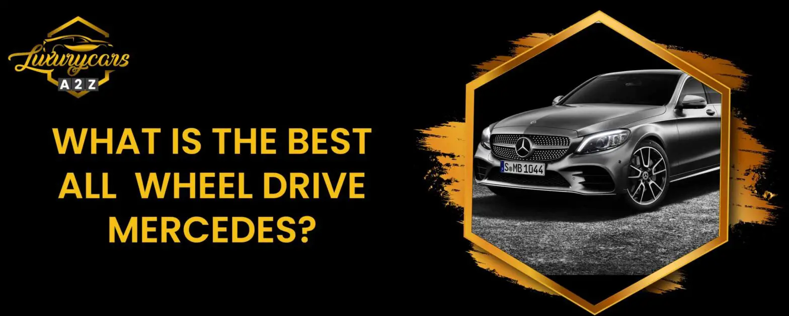 Jaki jest najlepszy Mercedes z napędem na wszystkie koła?