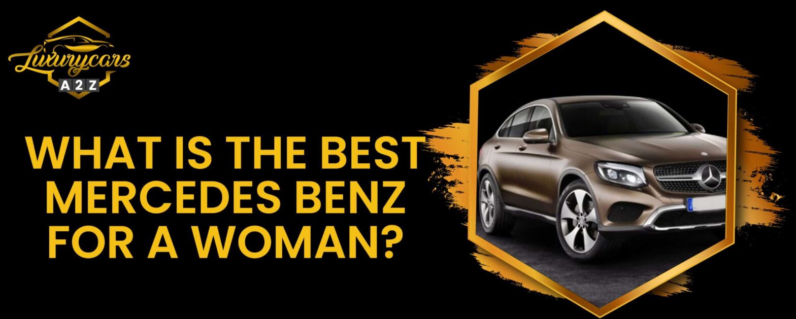 Jaki jest najlepszy Mercedes Benz dla kobiety?