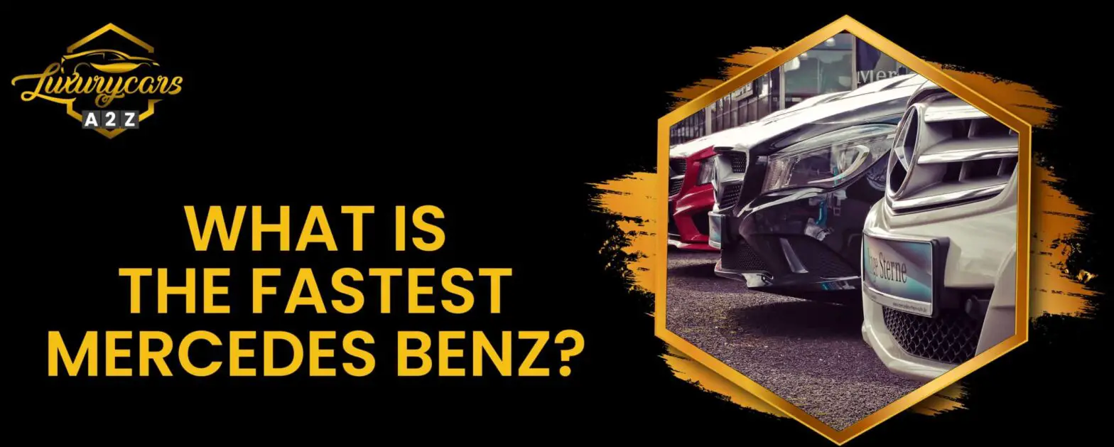 Jaki jest najszybszy Mercedes Benz?