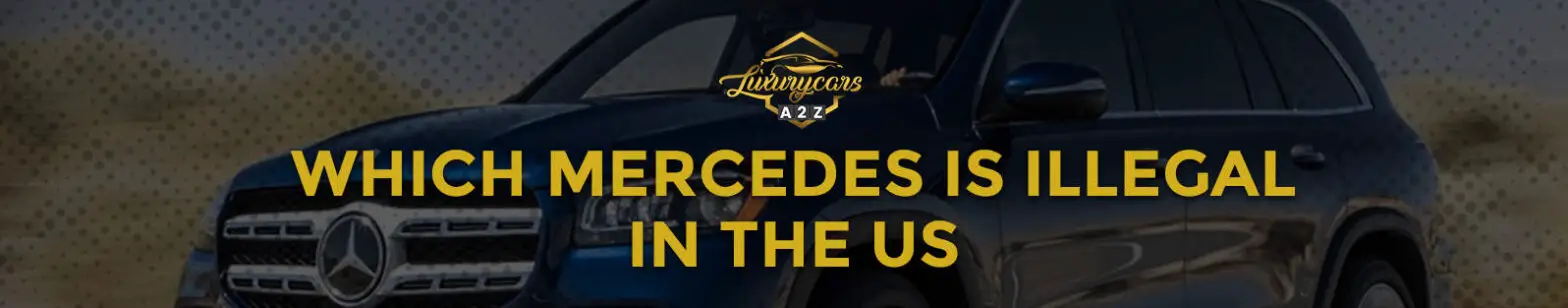 Który Mercedes jest nielegalny w USA?