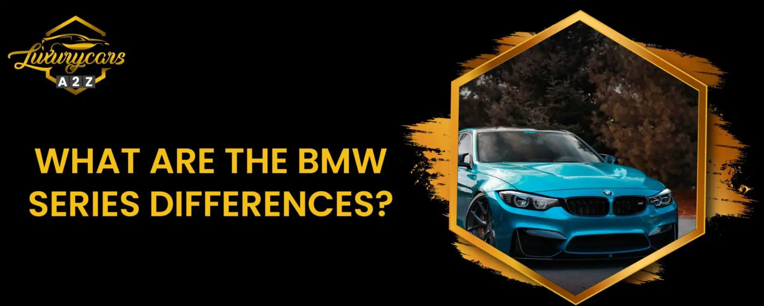 Jakie są różnice między seriami BMW?
