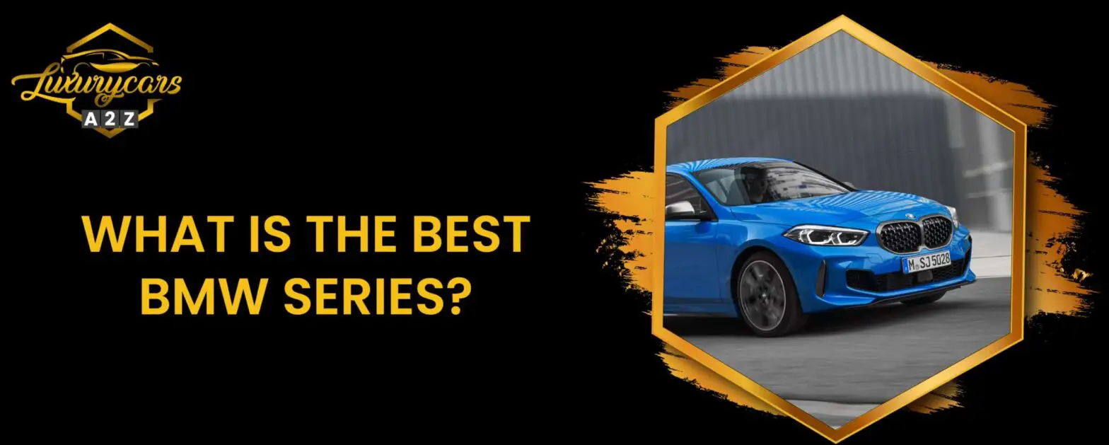 Jaka jest najlepsza seria BMW?