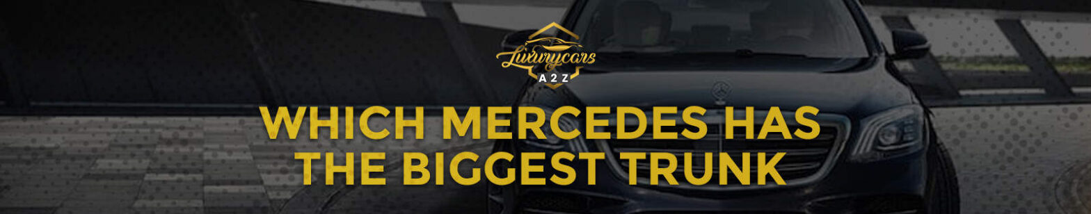 Który Mercedes ma największy bagażnik?