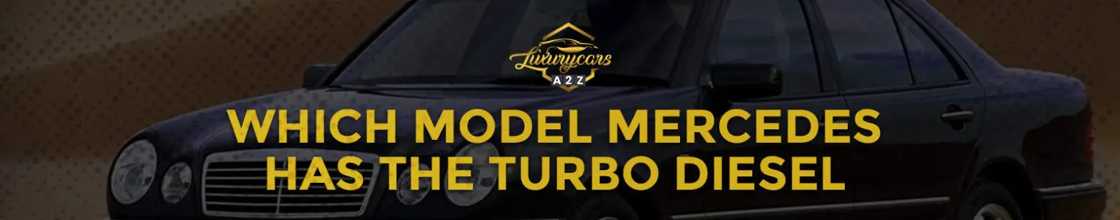 Które modele Mercedesa mają turbo diesla?