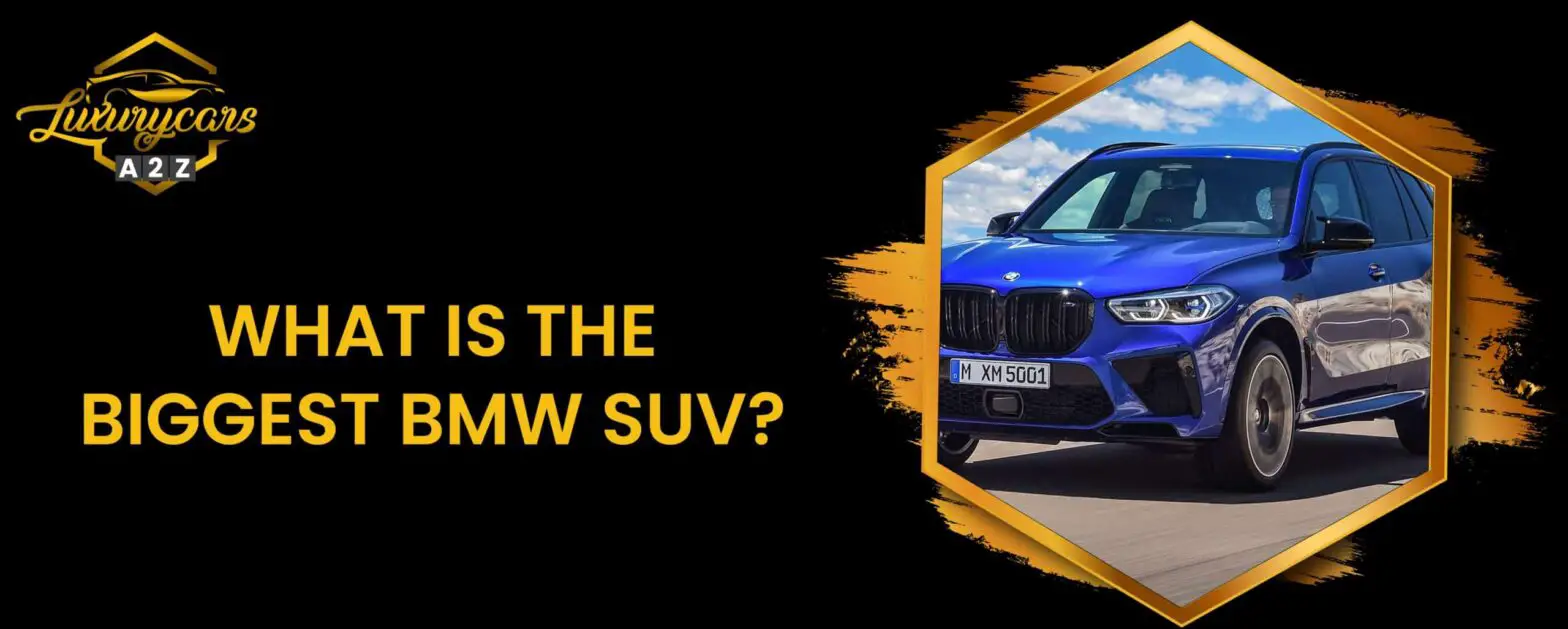 Jaki jest największy SUV BMW?