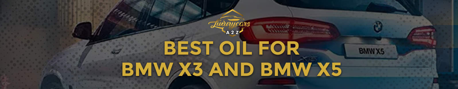 Najlepszy olej do BMW X3 i BMW X5 [Odpowiedź]