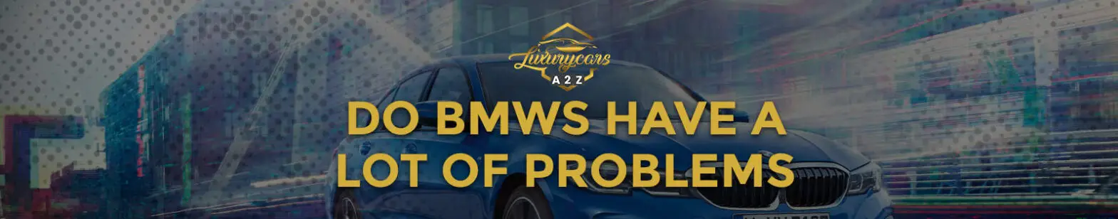 Czy BMW mają dużo problemów?
