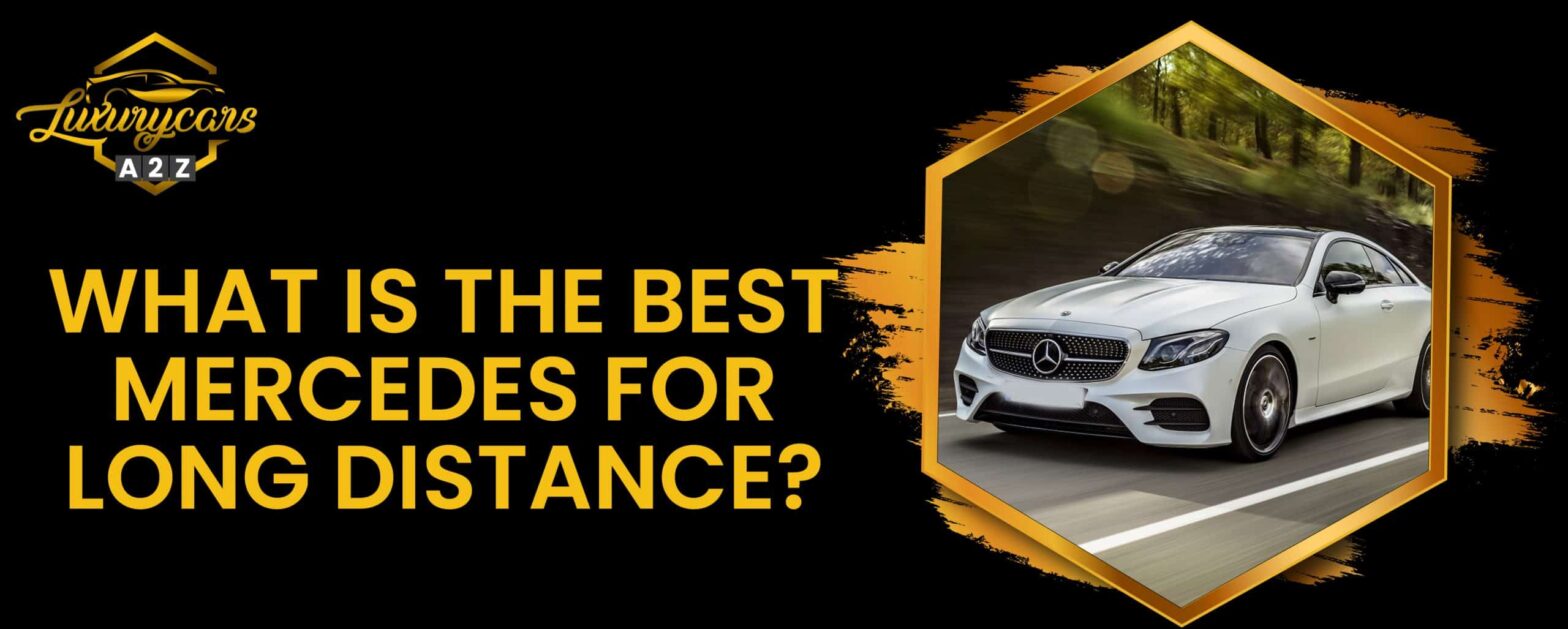 Jaki jest najlepszy Mercedes na długie dystanse?