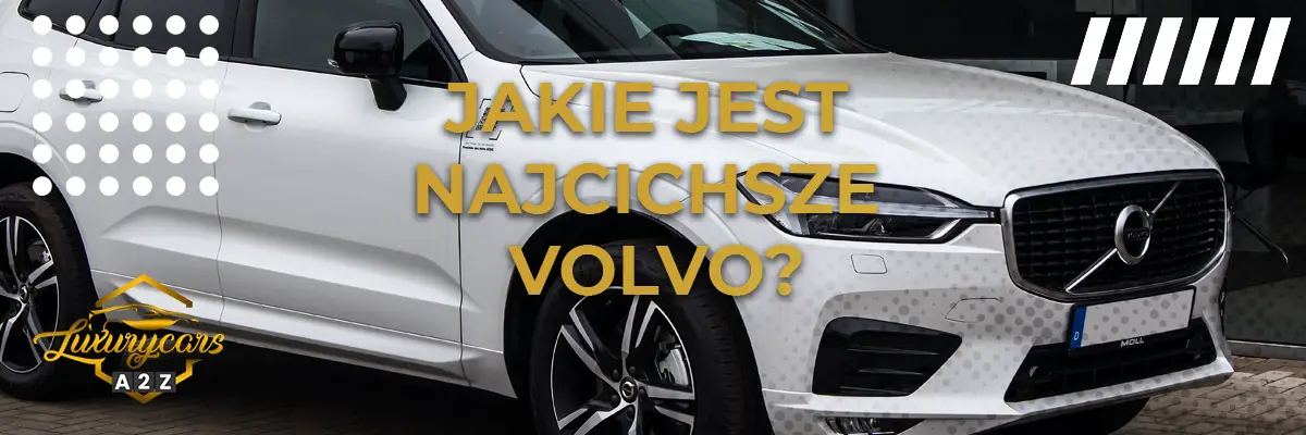 Jakie jest najcichsze Volvo?