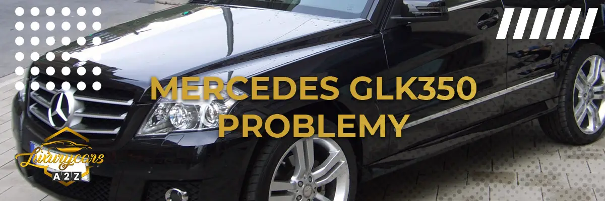 Mercedes GLK350 Problemy