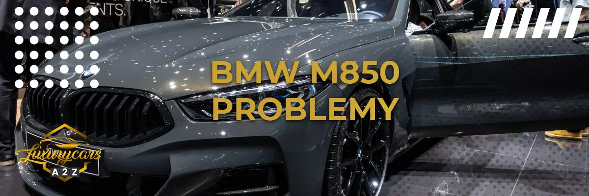 Najczęstsze problemy z BMW M850