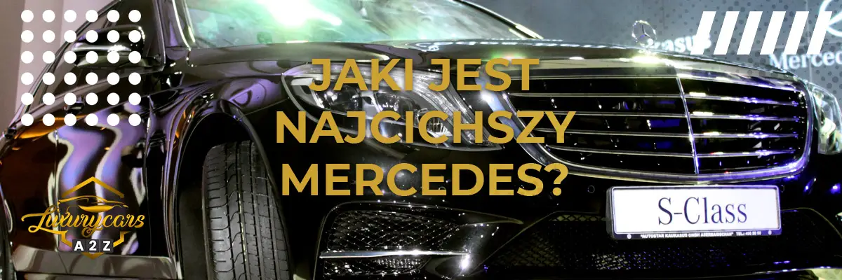 Jaki jest najcichszy Mercedes?