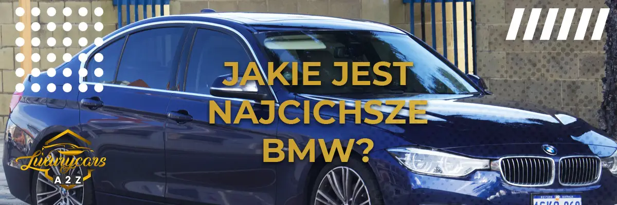 Jakie jest najcichsze BMW?
