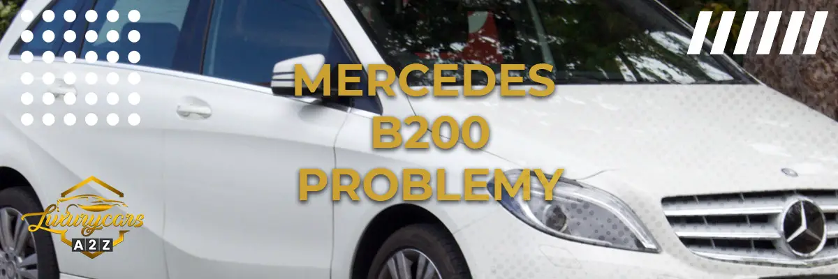 Mercedes B200 Problemy