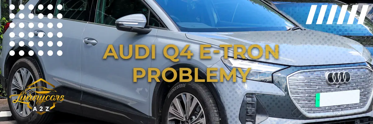 Najczęstsze problemy z Audi Q4 e-tron