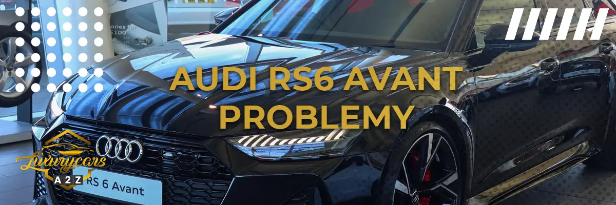 Najczęstsze problemy z Audi RS6 Avant
