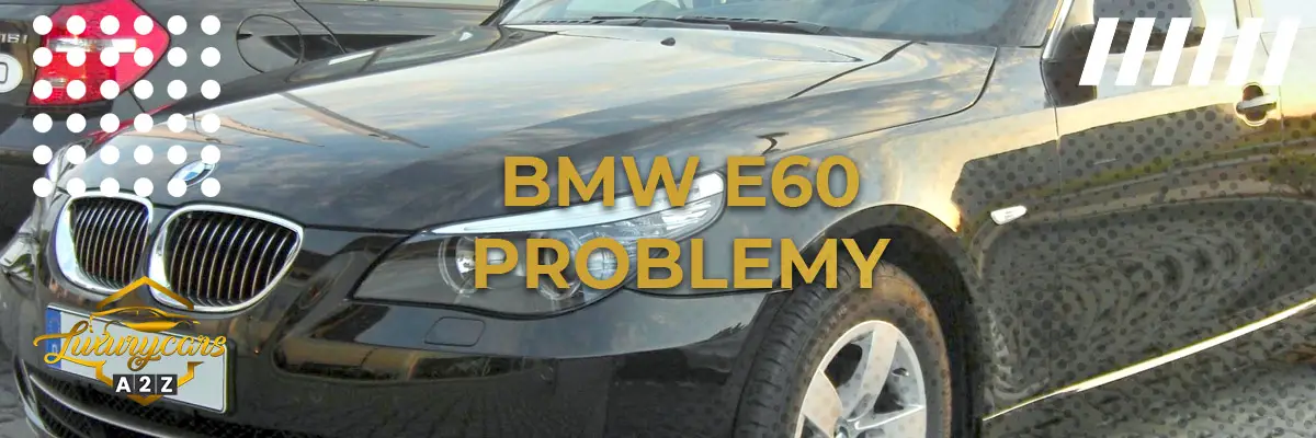 BMW E60 Problemy
