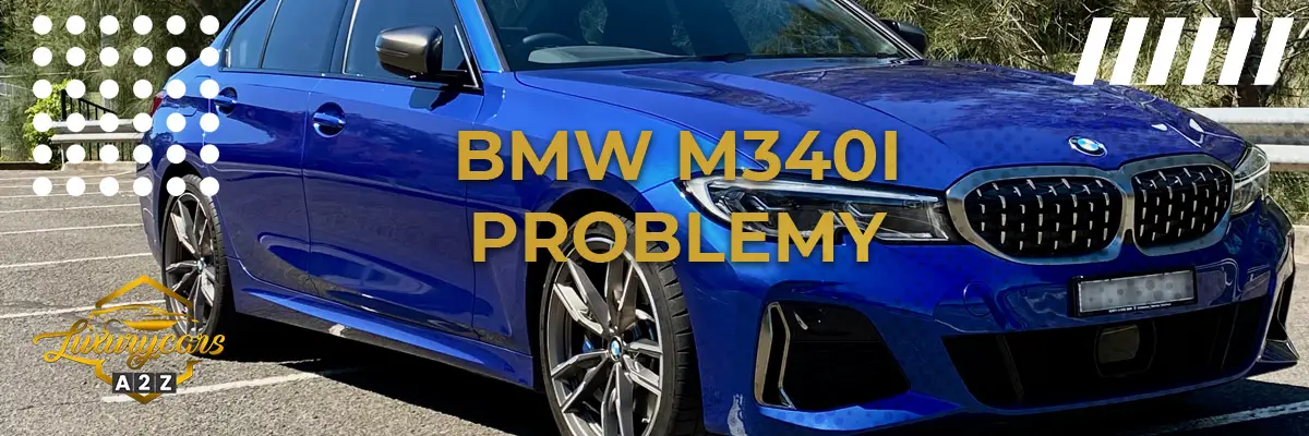 Najczęstsze problemy z BMW m340i