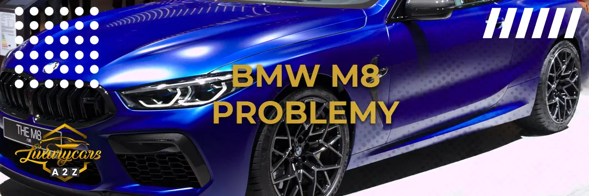 Najczęstsze problemy z BMW M8