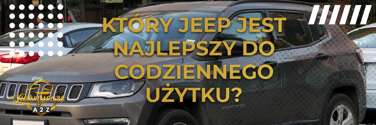 Który Jeep jest najlepszy do codziennego użytku?
