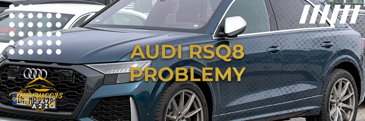 Najczęstsze problemy z Audi RSQ8