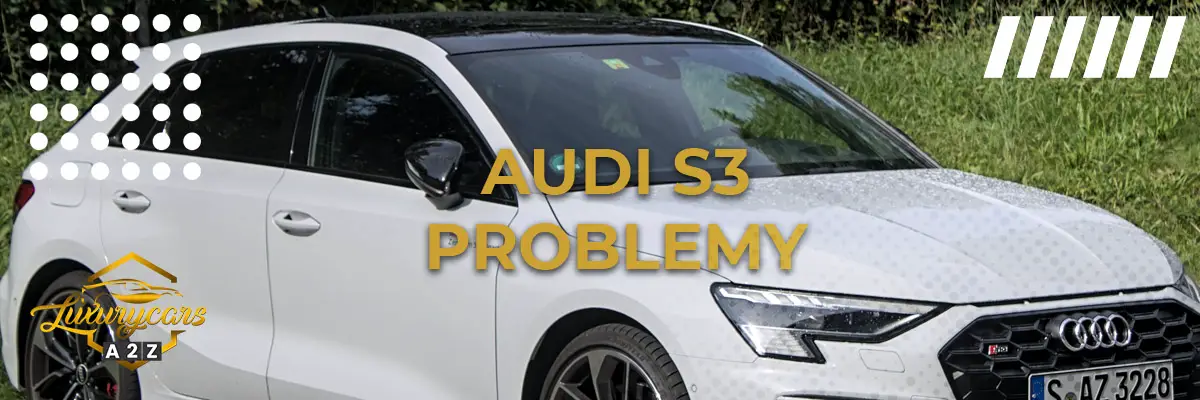 Najczęstsze problemy z Audi S3