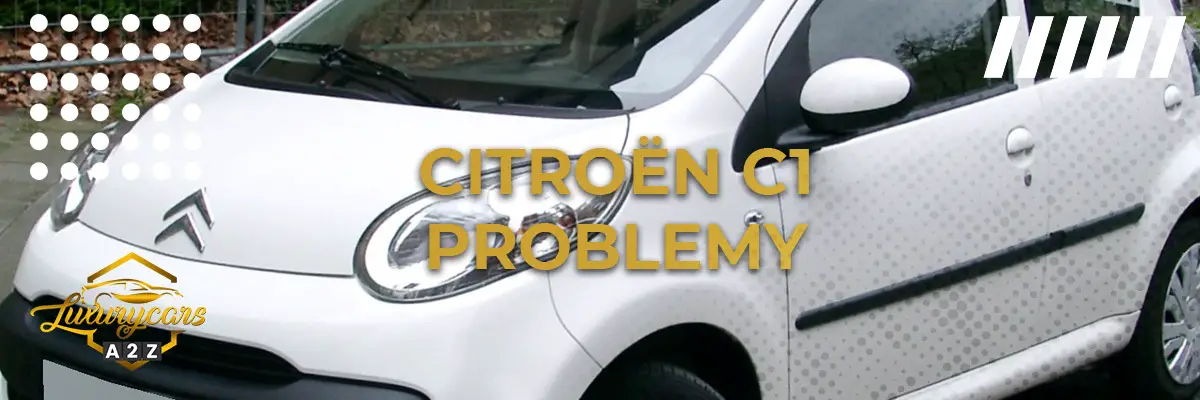 Najczęstsze problemy z Citroënem C1