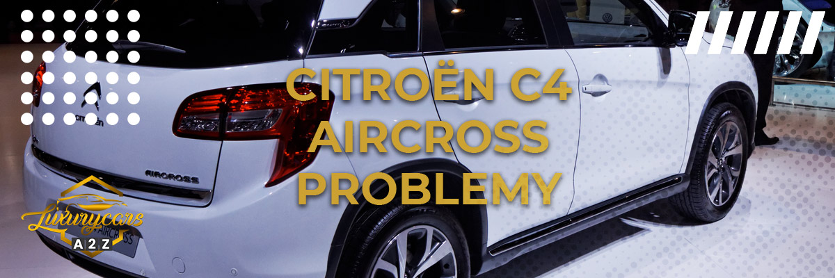 Najczęstsze problemy z Citroënem C4 Aircross