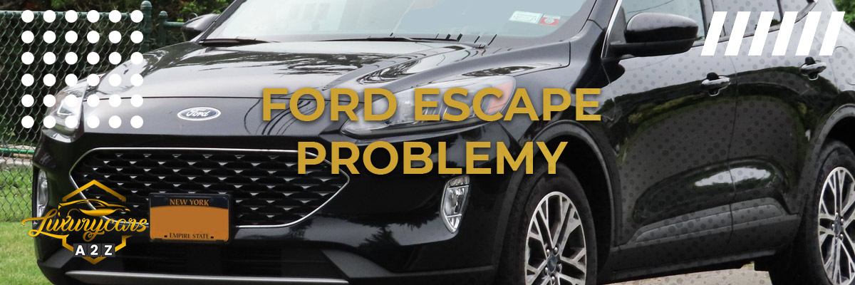 Najczęstsze problemy z Fordem Escape