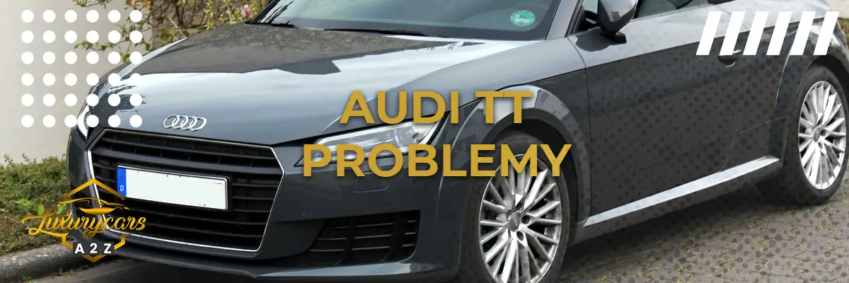 Najczęstsze problemy z Audi TT