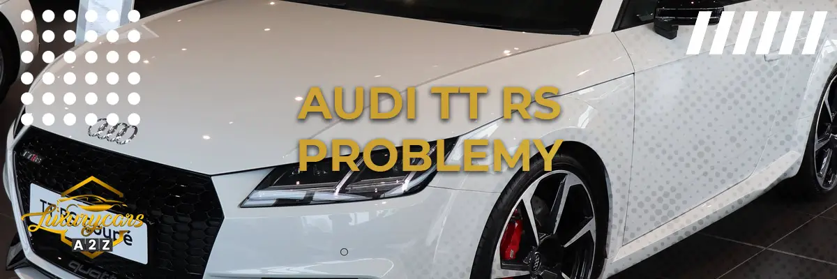 Najczęstsze problemy z Audi TT RS