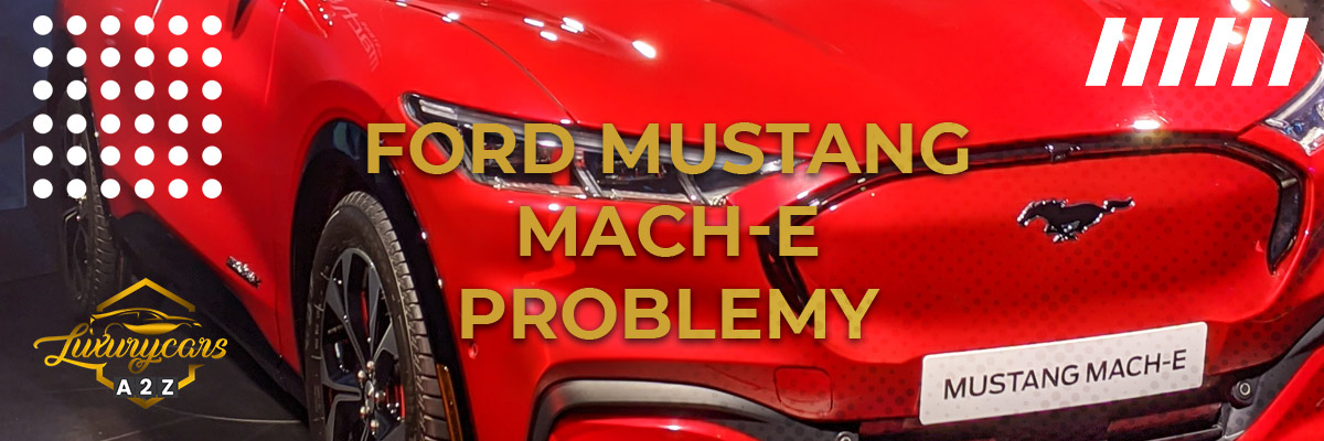 Najczęstsze problemy z Fordem Mustangiem Mach-E