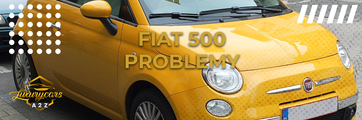 Najczęstsze problemy z Fiatem 500