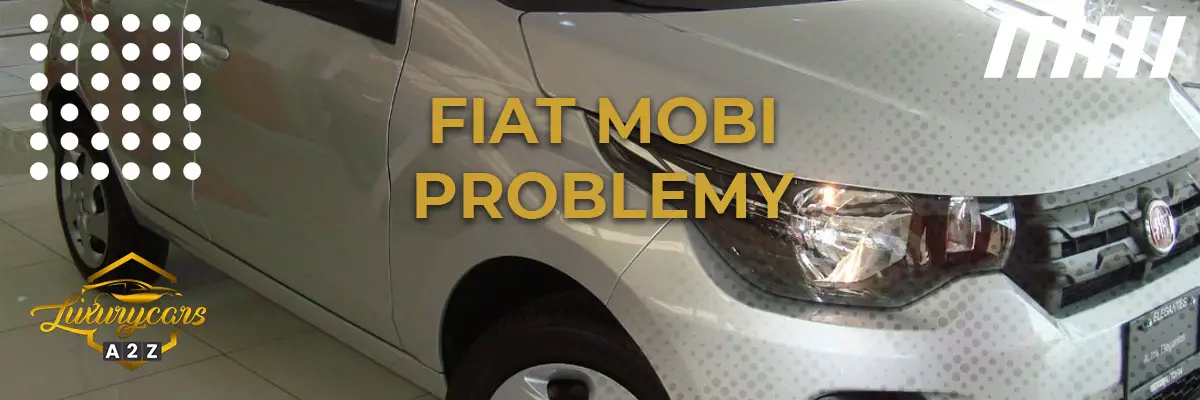 Najczęstsze problemy z Fiatem Mobi