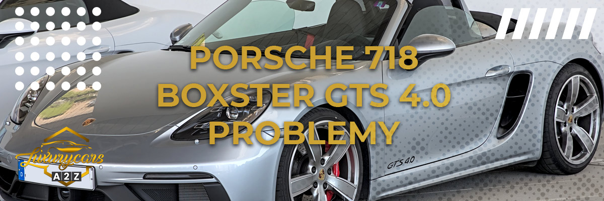Najczęstsze problemy z Porsche 718 Boxster GTS 4.0