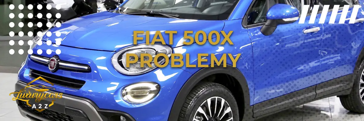 Najczęstsze problemy z Fiatem 500X